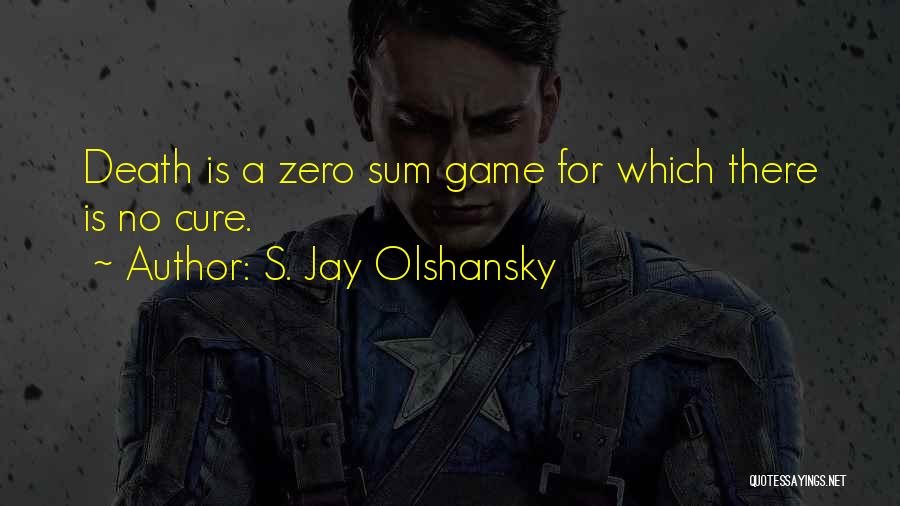 Zero Sum Game Quotes By S. Jay Olshansky