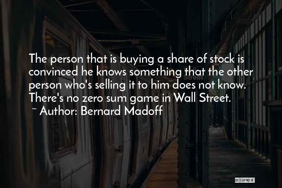 Zero Sum Quotes By Bernard Madoff