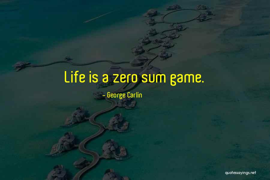 Zero Sum Quotes By George Carlin Zero Sum Quotes By George Carlin