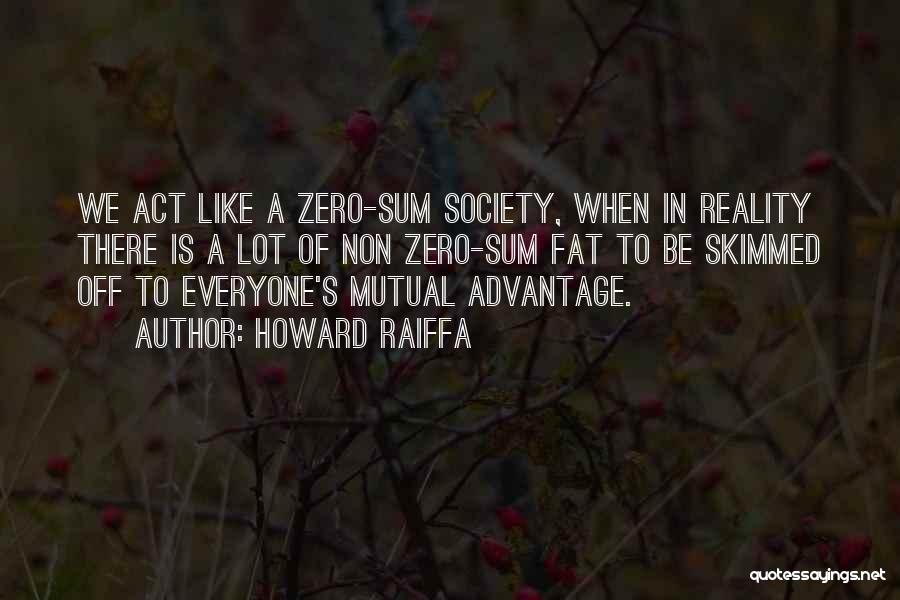 Zero Sum Quotes By Howard Raiffa