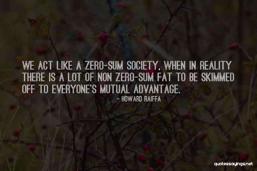 Zero Sum Quotes By Howard Raiffa