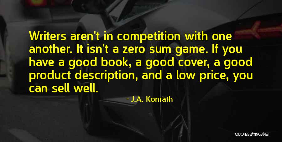 Zero Sum Quotes By J.A. Konrath