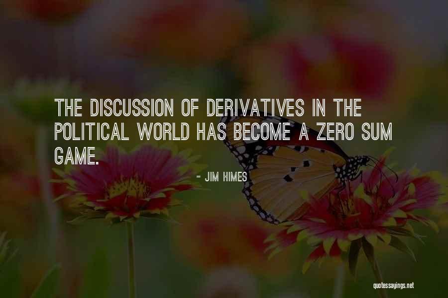 Zero Sum Quotes By Jim Himes Zero Sum Quotes By Jim Himes