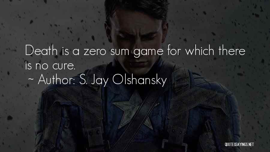 Zero Sum Quotes By S. Jay Olshansky