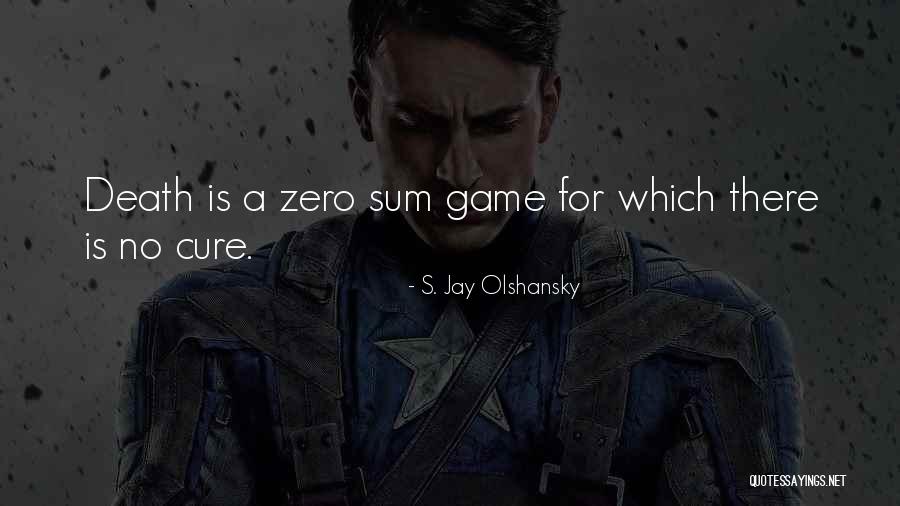 Zero Sum Quotes By S. Jay Olshansky Zero Sum Quotes By S. Jay Olshansky