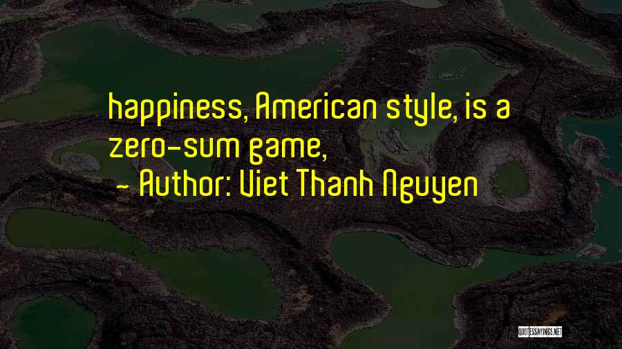 Zero Sum Quotes By Viet Thanh Nguyen