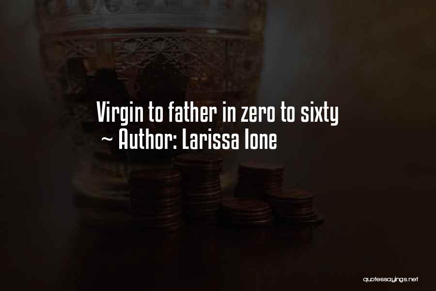 Zero To Sixty Quotes By Larissa Ione