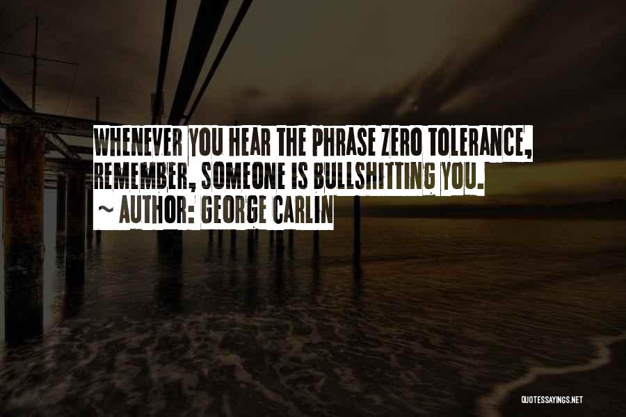Zero Tolerance Quotes By George Carlin
