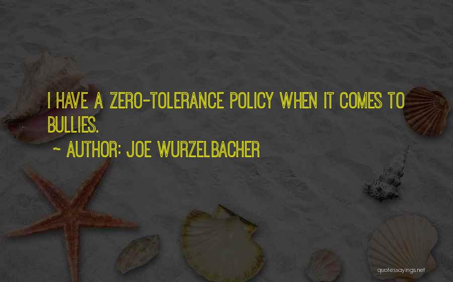 Zero Tolerance Quotes By Joe Wurzelbacher