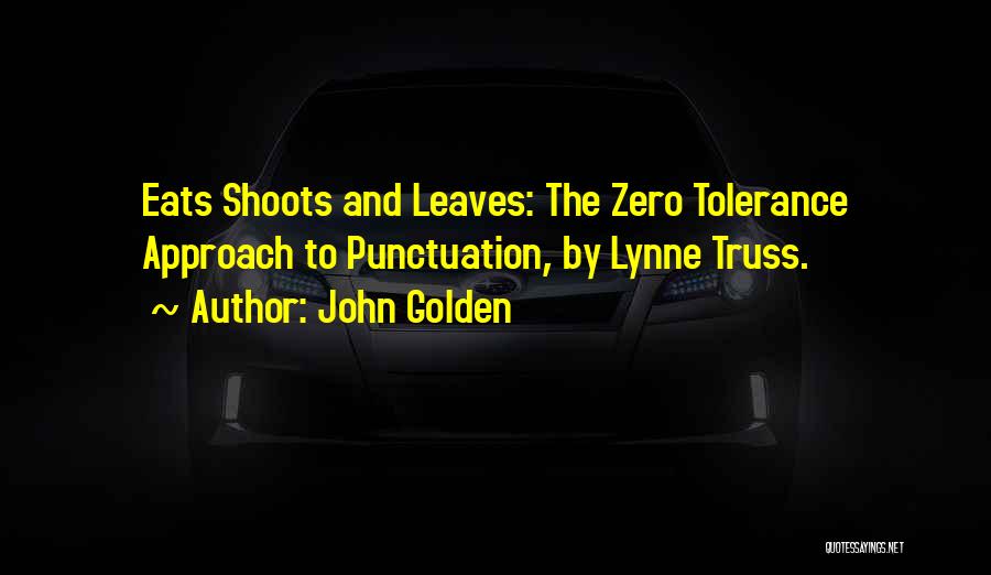 Zero Tolerance Quotes By John Golden