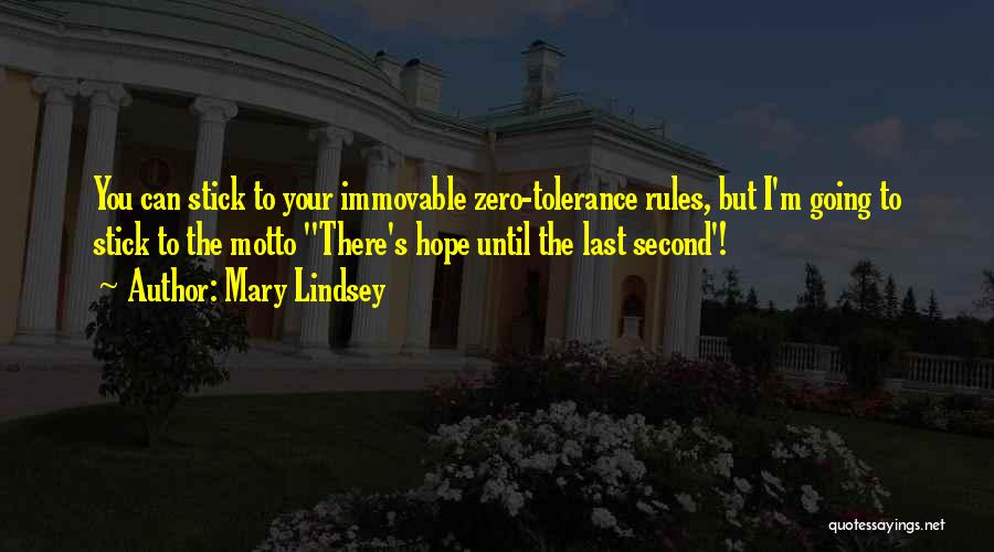 Zero Tolerance Quotes By Mary Lindsey