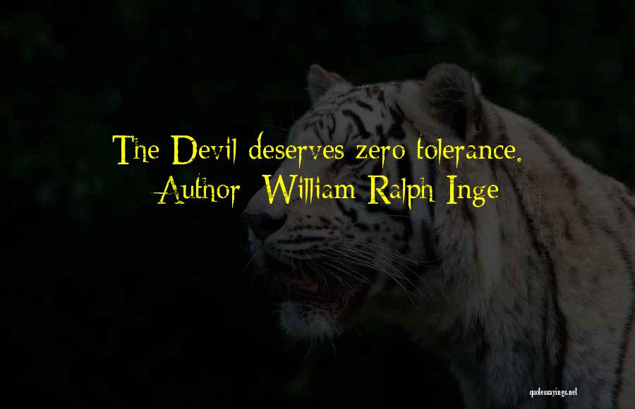 Zero Tolerance Quotes By William Ralph Inge