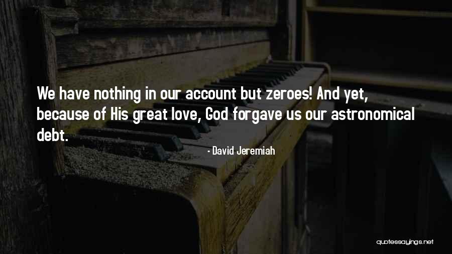 Zeroes David Quotes By David Jeremiah Zeroes David Quotes By David Jeremiah