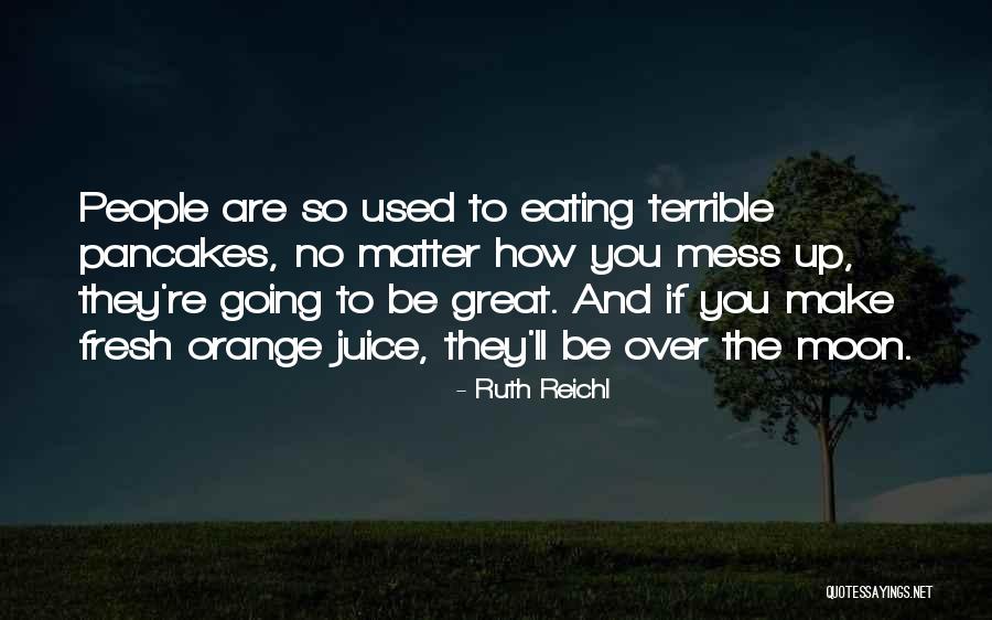 Zerpas Antojos Quotes By Ruth Reichl Zerpas Antojos Quotes By Ruth Reichl