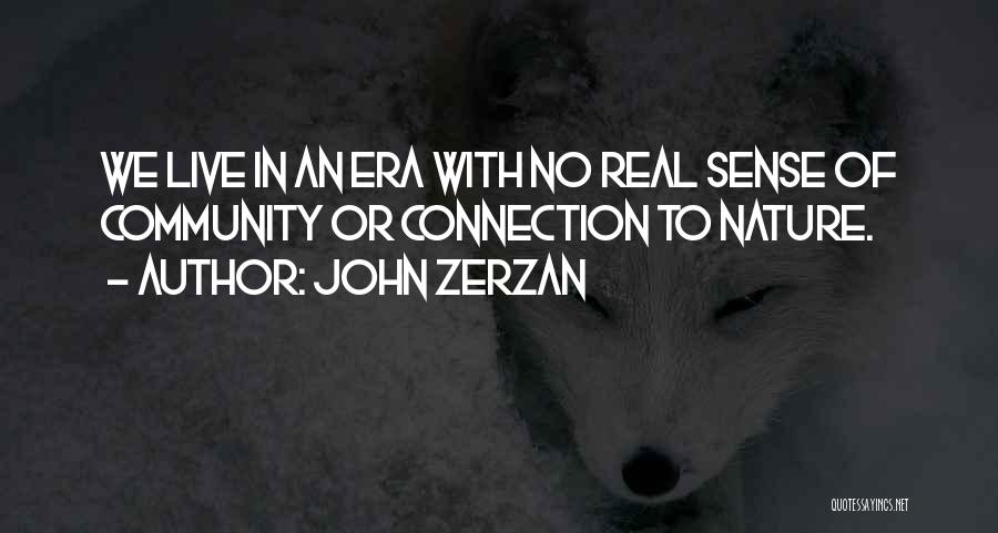 Zerzan Quotes By John Zerzan