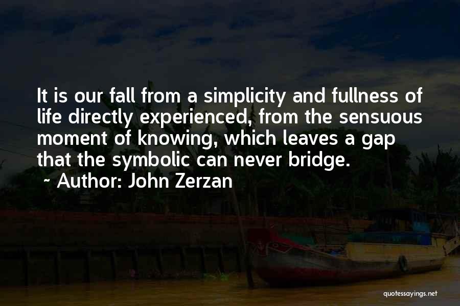 Zerzan Quotes By John Zerzan