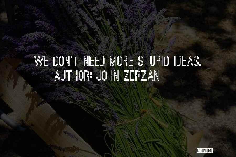 Zerzan Quotes By John Zerzan