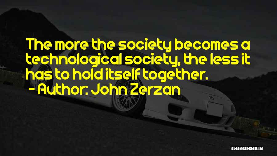 Zerzan Quotes By John Zerzan