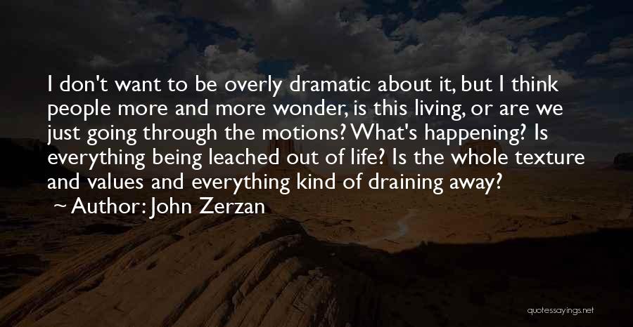 Zerzan Quotes By John Zerzan