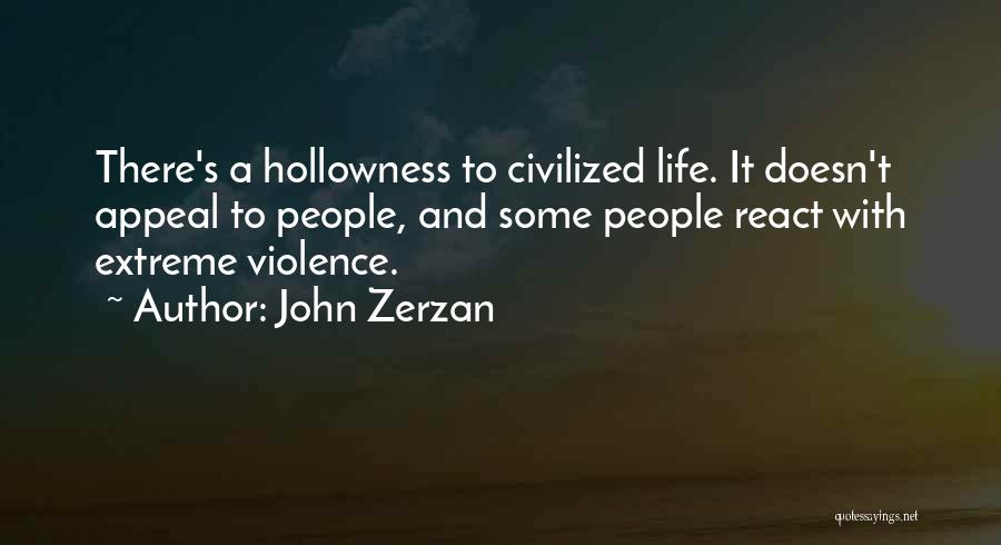 Zerzan Quotes By John Zerzan