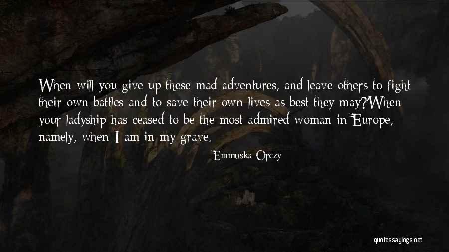 Zesde Leerjaar Quotes By Emmuska Orczy