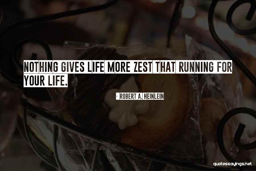 Zest For Life Quotes By Robert A. Heinlein Zest For Life Quotes By Robert A. Heinlein