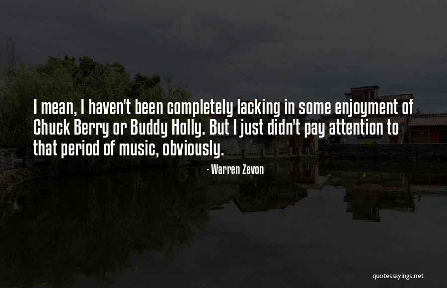 Zevon Warren Quotes By Warren Zevon Zevon Warren Quotes By Warren Zevon