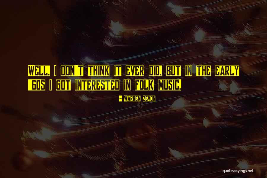 Zevon Warren Quotes By Warren Zevon Zevon Warren Quotes By Warren Zevon