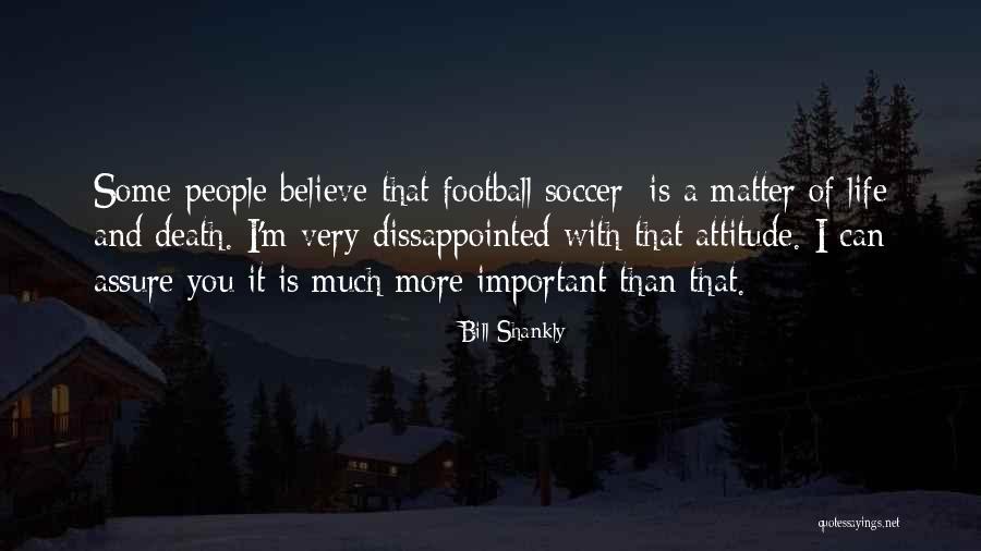 Zhanara Scherer Quotes By Bill Shankly Zhanara Scherer Quotes By Bill Shankly