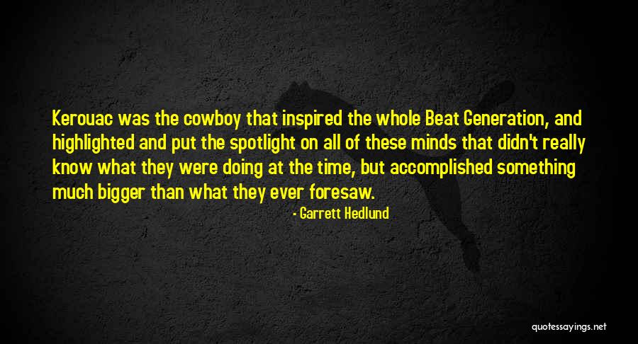 Zhicheng Hu Quotes By Garrett Hedlund Zhicheng Hu Quotes By Garrett Hedlund