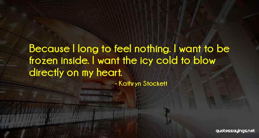 Zhihua Zou Quotes By Kathryn Stockett Zhihua Zou Quotes By Kathryn Stockett