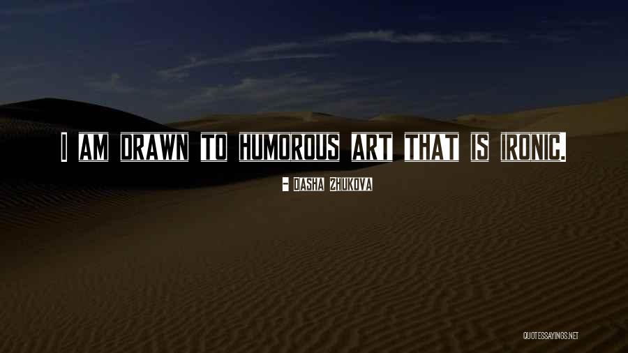 Zhukova Quotes By Dasha Zhukova Zhukova Quotes By Dasha Zhukova