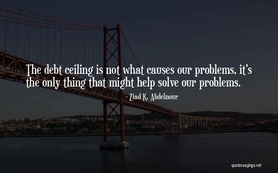 Ziad Abdelnour Quotes By Ziad K. Abdelnour Ziad Abdelnour Quotes By Ziad K. Abdelnour