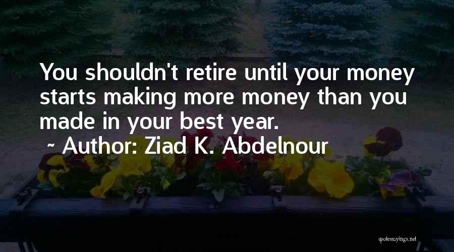 Ziad K. Abdelnour Quotes 1690779