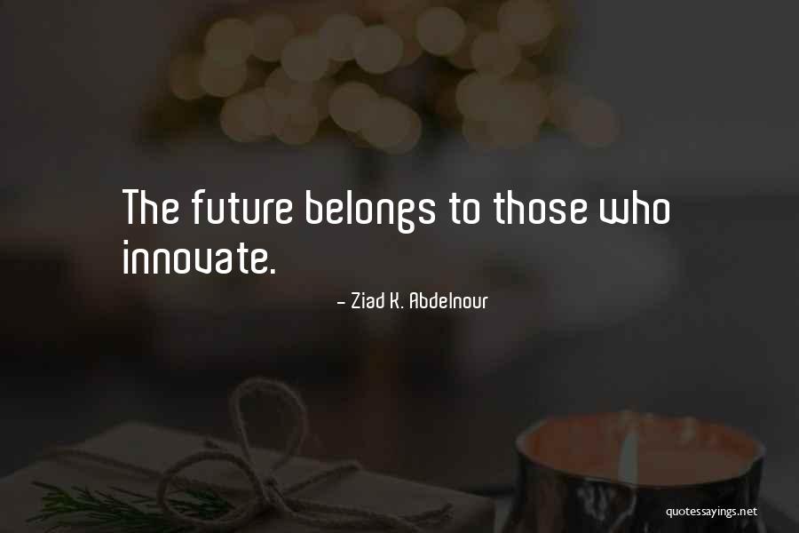 Ziad K. Abdelnour Quotes 1738869 Ziad K. Abdelnour Quotes 1738869