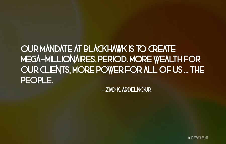 Ziad K. Abdelnour Quotes 858857 Ziad K. Abdelnour Quotes 858857