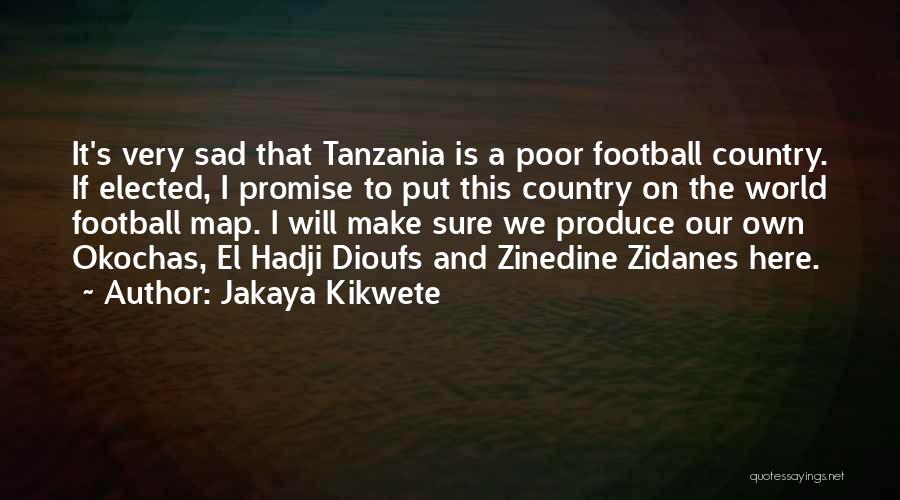 Zidane Quotes By Jakaya Kikwete