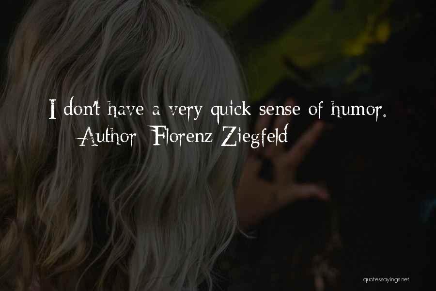Ziegfeld Quotes By Florenz Ziegfeld