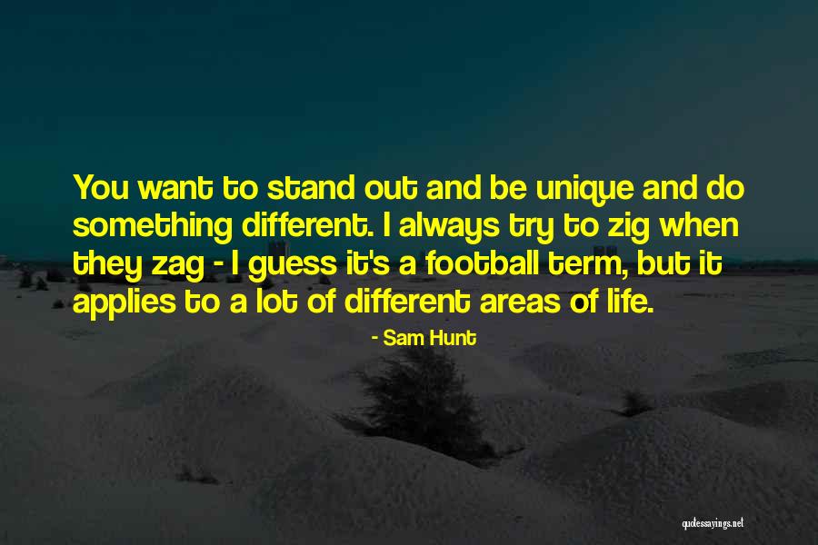 Zig Zig Zag Quotes By Sam Hunt Zig Zig Zag Quotes By Sam Hunt