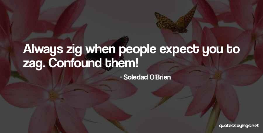Zig Zig Zag Quotes By Soledad O'Brien Zig Zig Zag Quotes By Soledad O'Brien