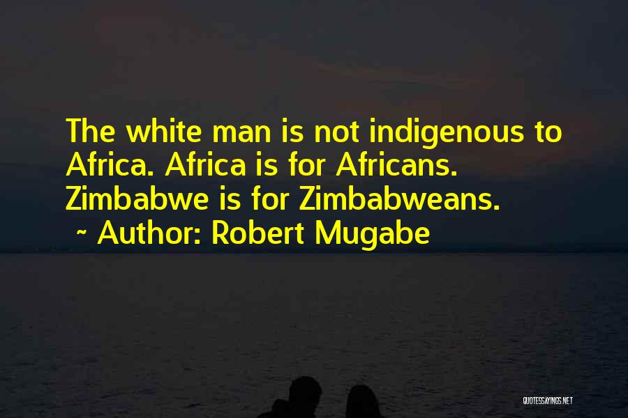 Zimbabwe Africa Quotes By Robert Mugabe