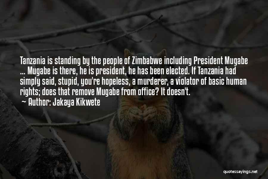 Zimbabwe Mugabe Quotes By Jakaya Kikwete