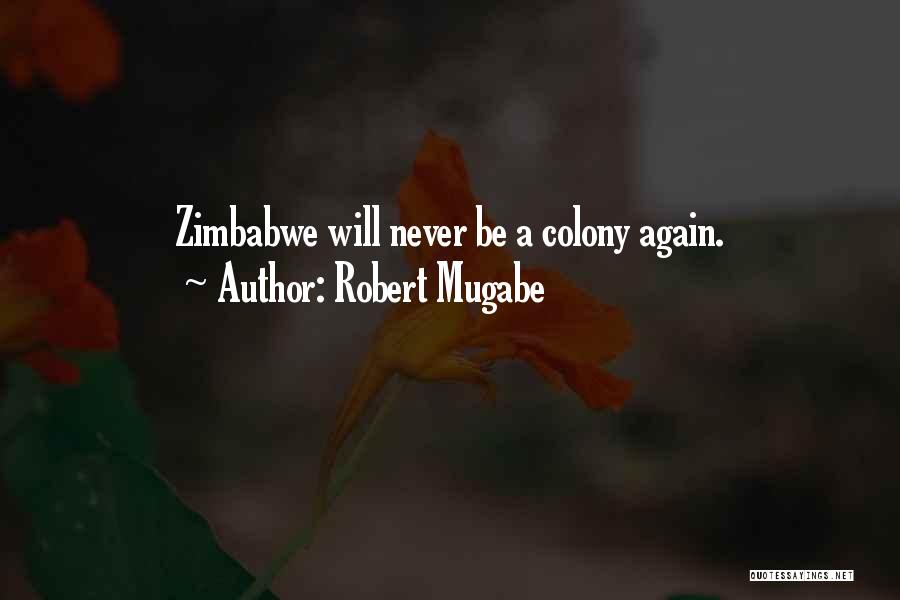 Zimbabwe Mugabe Quotes By Robert Mugabe