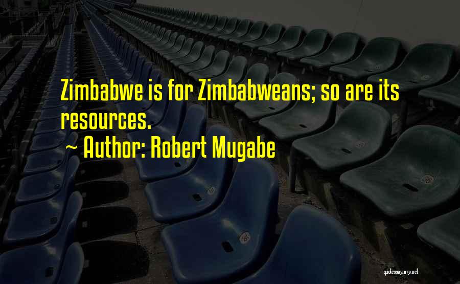 Zimbabwe Mugabe Quotes By Robert Mugabe