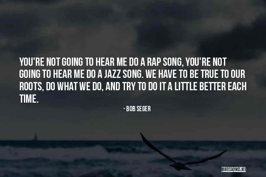 Zimmerberg Base Quotes By Bob Seger Zimmerberg Base Quotes By Bob Seger