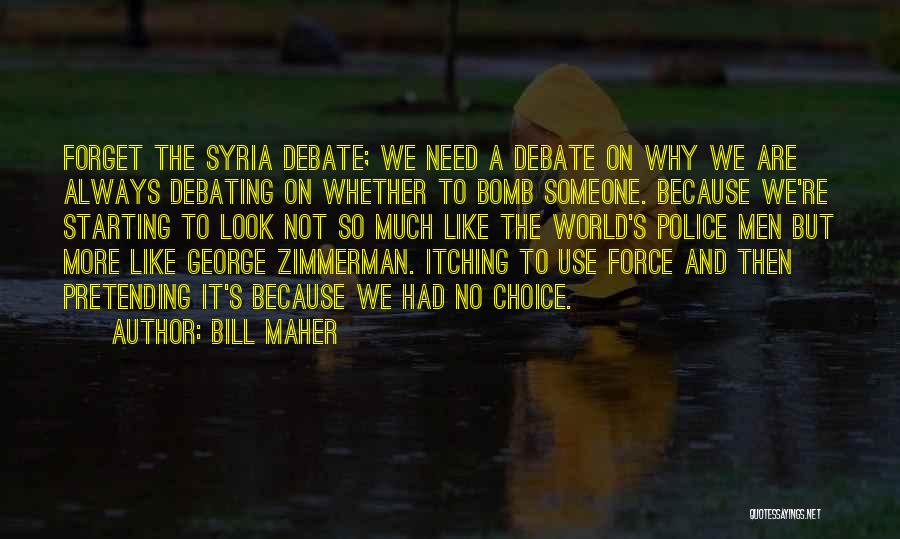 Zimmerman Quotes By Bill Maher