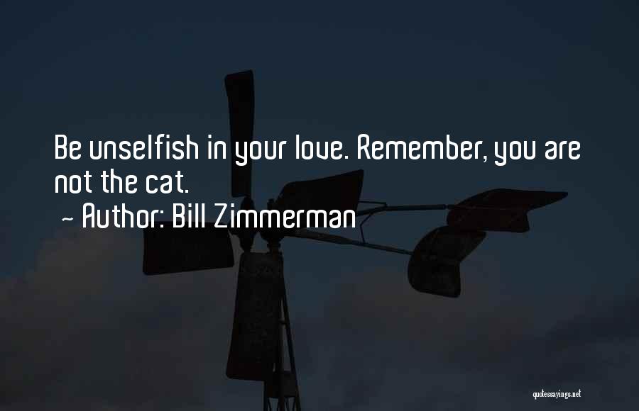 Zimmerman Quotes By Bill Zimmerman