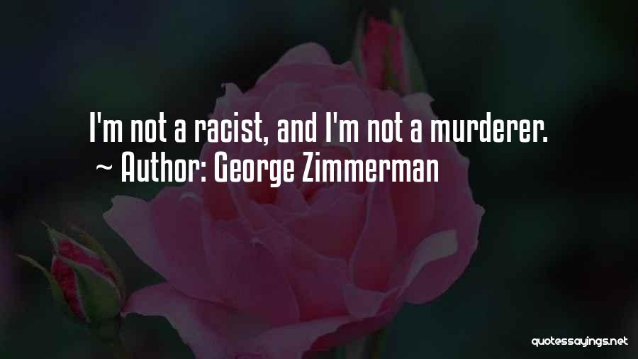 Zimmerman Quotes By George Zimmerman