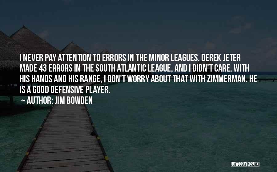 Zimmerman Quotes By Jim Bowden