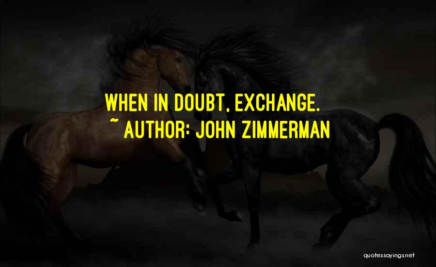 Zimmerman Quotes By John Zimmerman